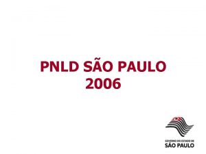 PNLD SO PAULO 2006 Abrangncia PNLD Rede Pblica