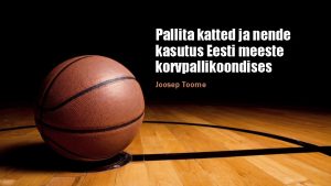 Pallita katted ja nende kasutus Eesti meeste korvpallikoondises