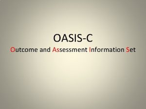 OASISC Outcome and Assessment Information Set Outcome and