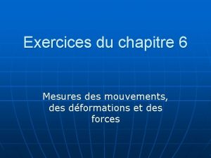 Exercices du chapitre 6 Mesures des mouvements des