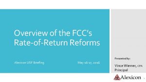 Overview of the FCCs RateofReturn Reforms Presented by