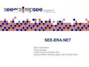 SEEERA NET Marion Haberfellner Project Manager Centre for