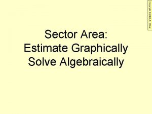 Copyright 2001 N Ahbel Sector Area Estimate Graphically