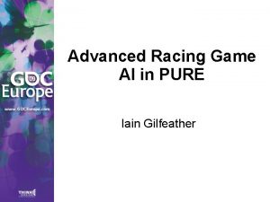 Advanced Racing Game AI in PURE Iain Gilfeather