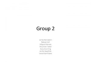 Group 2 James Bamptom Robson Avi Miguel Moraes