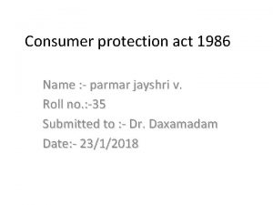 Consumer protection act 1986 Name parmar jayshri v