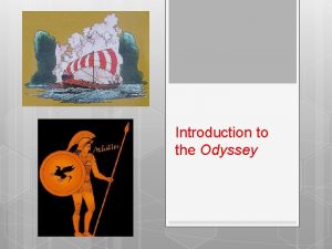Introduction to the Odyssey Key Ideas The Odyssey