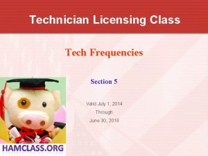 Technician Licensing Class Tech Frequencies Section 5 Valid
