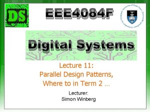 EEE 4084 F Digital Systems Lecture 11 Parallel