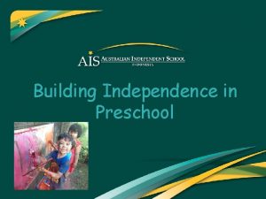 Building Independence in Preschool What is Independence Learning