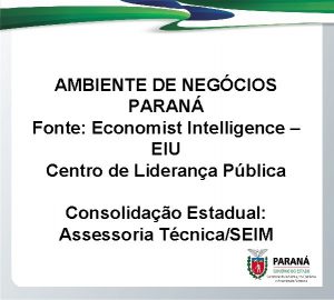 AMBIENTE DE NEGCIOS PARAN Fonte Economist Intelligence EIU