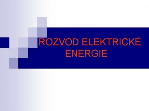 ROZVOD ELEKTRICK ENERGIE sti penosov soustavy n n