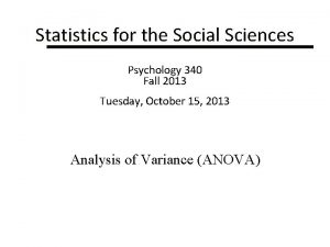 Statistics for the Social Sciences Psychology 340 Fall