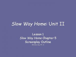 Slow Way Home Unit II Lesson 1 Slow