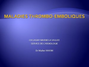 MALADIES THROMBOEMBOLIQUES CH LAGNY MARNE LA VALLEE SERVICE