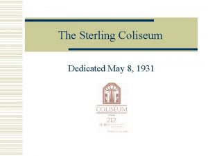 The Sterling Coliseum Dedicated May 8 1931 An