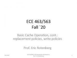 ECE 463563 Fall 20 Basic Cache Operation cont