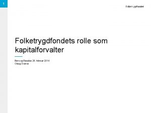 1 Folketrygdfondets rolle som kapitalforvalter Brs og Bacalao