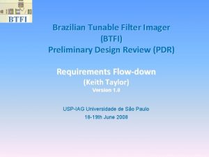 Brazilian Tunable Filter Imager BTFI Preliminary Design Review