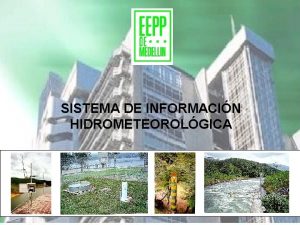 SISTEMA DE INFORMACIN HIDROMETEOROLGICA IMPORTANCIA DE LA INFORMACIN