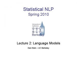 Statistical NLP Spring 2010 Lecture 2 Language Models