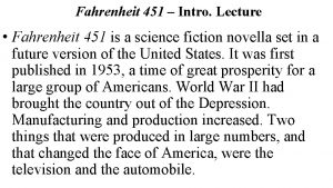 Fahrenheit 451 Intro Lecture Fahrenheit 451 is a