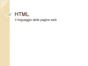 HTML Il linguaggio delle pagine web Cos un