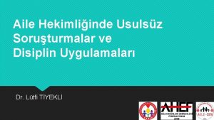 Aile Hekimliinde Usulsz Soruturmalar ve Disiplin Uygulamalar Dr