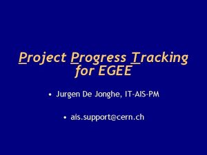 Project Progress Tracking for EGEE Jurgen De Jonghe