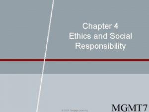 Chapter 4 Ethics and Social Responsibility 2014 Cengage