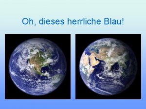 Oh dieses herrliche Blau Ein tolles Schauspiel unsere