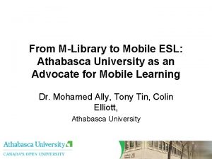 From MLibrary to Mobile ESL Athabasca University as