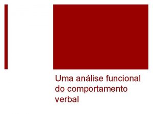 Uma anlise funcional do comportamento verbal O Comportamento