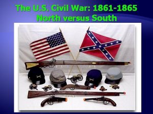 The U S Civil War 1861 1865 North