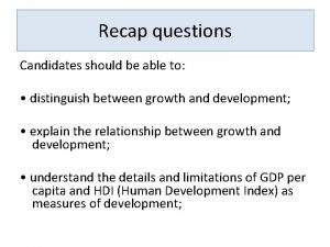 Recap questions Candidates should be able to distinguish