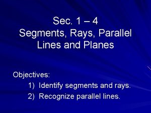 Sec 1 4 Segments Rays Parallel Lines and