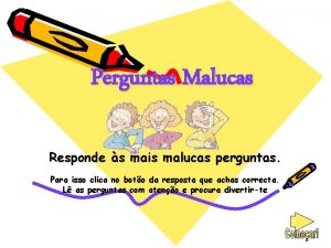 Perguntas Malucas Responde s mais malucas perguntas Para