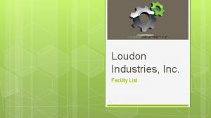 Loudon Industries Inc Facility List 1 2 Thank