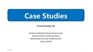 Case Studies Farzad Hadaegh MD Prevention of Metabolic