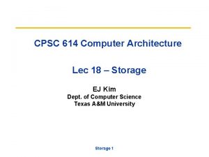 CPSC 614 Computer Architecture Lec 18 Storage EJ