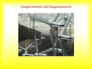 Energieverbrauch und Energieressourcen Hubarbeit GewichtHhekonstant 1 Nm1 Joule1