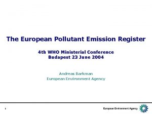 The European Pollutant Emission Register 4 th WHO