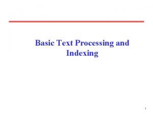 Basic Text Processing and Indexing 1 Document Processing