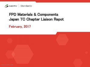 FPD Materials Components Japan TC Chapter Liaison Repot