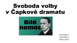 Svoboda volby v apkov dramatu Adla Hoblkov Jarmila