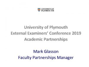 University of Plymouth External Examiners Conference 2019 Academic