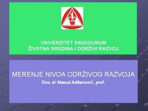 UNIVERZITET SINGIDUNUM IVOTNA SREDINA I ODRIVI RAZVOJ MERENJE