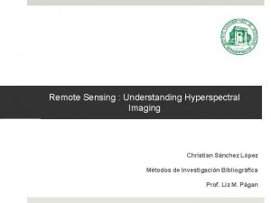 Remote Sensing Understanding Hyperspectral Imaging Christian Snchez Lpez