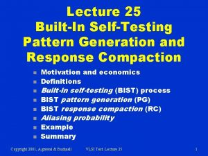 Lecture 25 BuiltIn SelfTesting Pattern Generation and Response