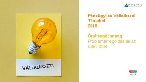 Pnzgyi s Vllalkozi Tmaht 2019 rai segdanyag Problmamegolds